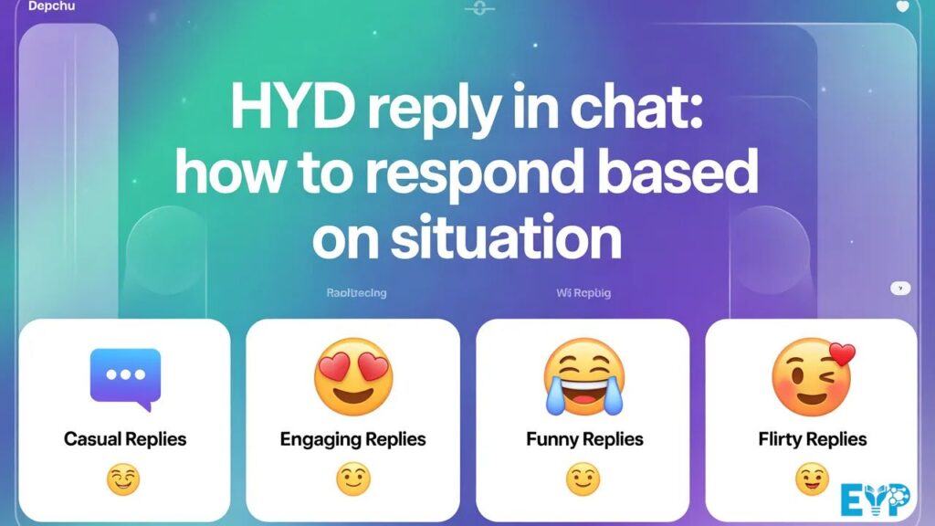 HYD Reply in Chat How to Respond Based on Situation