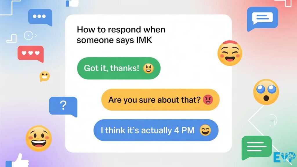 How to Respond When Someone Says IMK