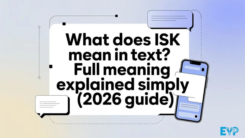 Real Conversation ExamplesWhat Does ISK Mean in Text Full Meaning Explained Simply (2026 Guide)