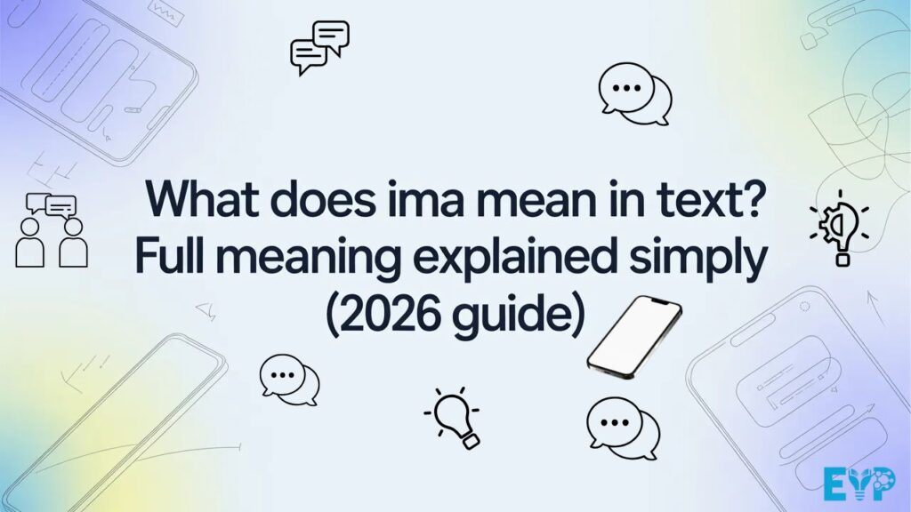 What Does IMA Mean in Text Full Meaning Explained Simply (2026 Guide)