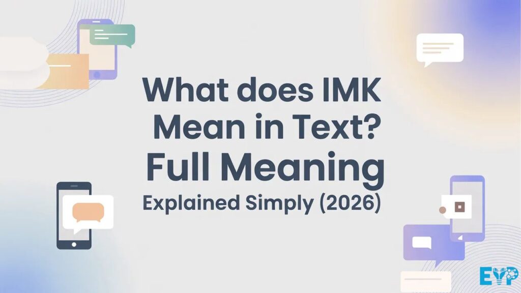 What Does IMK Mean in Text? Full Meaning Explained Simply (2026)