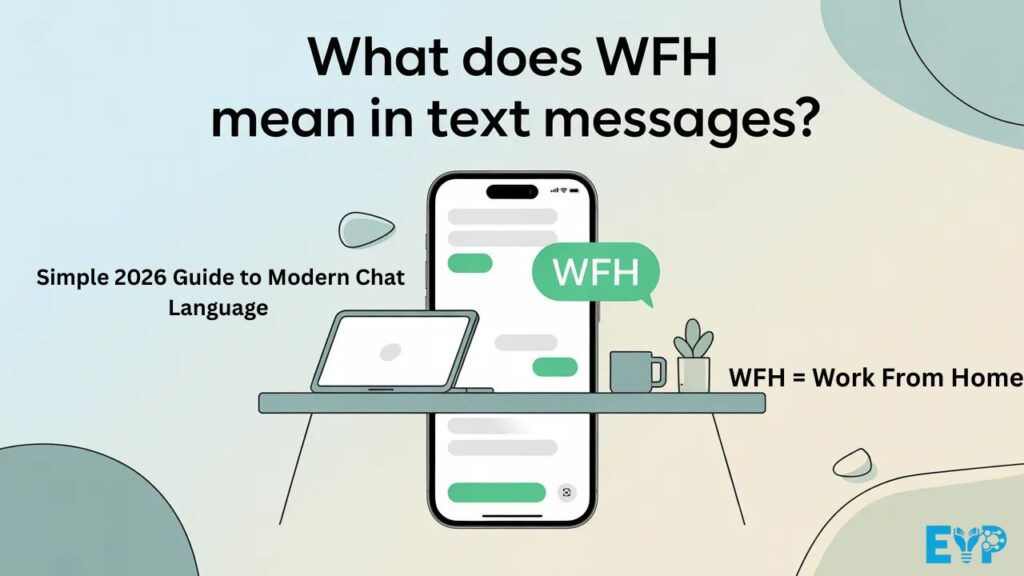 What Does WFH Mean in Text Messages Simple 2026 Guide to Modern Chat Language