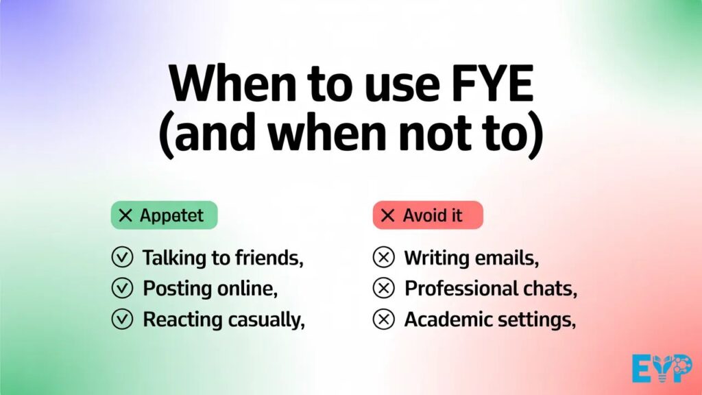 When to Use FYE And When Not To
