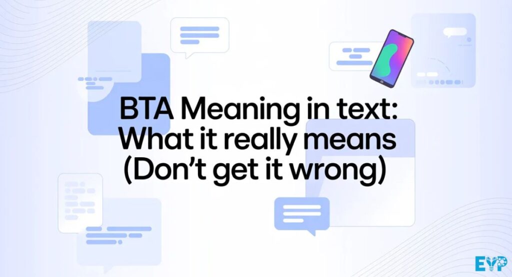 BTA Meaning in Text What It Really Means (Don’t Get It Wrong)
