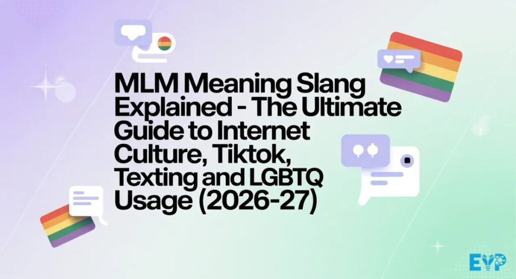 MLM Meaning Slang Explained – The Ultimate Guide to Internet Culture, TikTok, Texting, and LGBTQ Usage (2026-27)