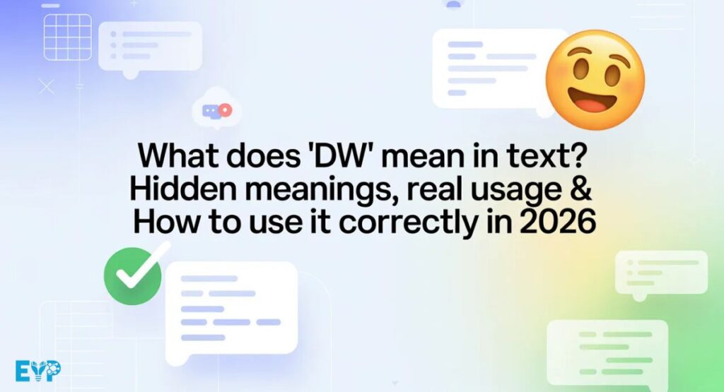 What Does “DW” Mean in Text Hidden Meanings, Real Usage & How to Use It Correctly in 2026