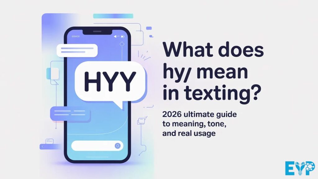 What Does HYY Mean in Texting? (2026 Ultimate Guide to Meaning, Tone, and Real Usage)