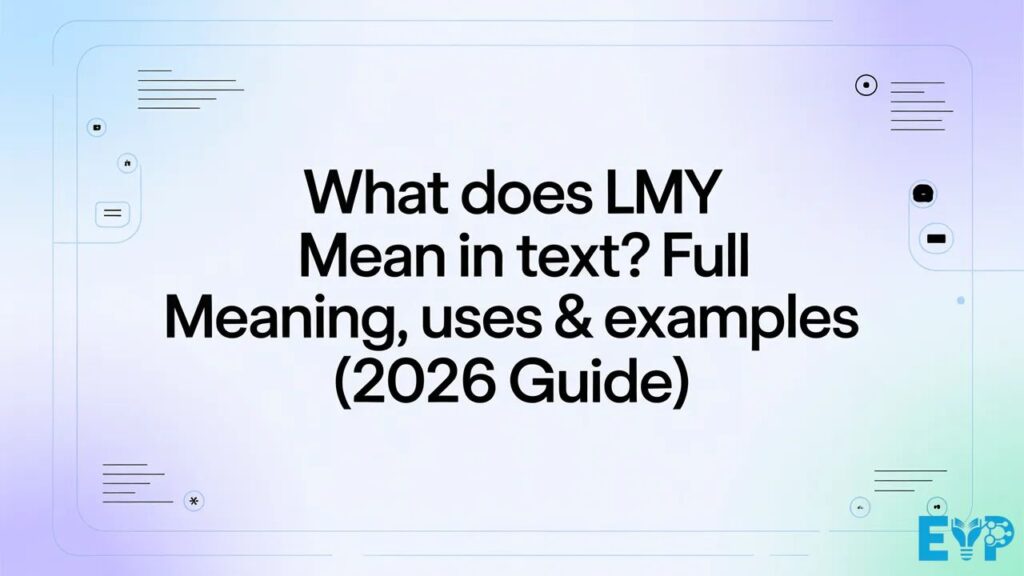 What Does LMY Mean in Text Full Meaning, Uses & Examples (2026 Guide)