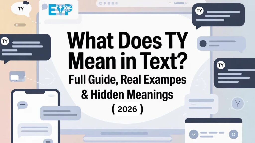 What Does TY Mean in Text Full Guide, Real Examples & Hidden Meanings (2026)