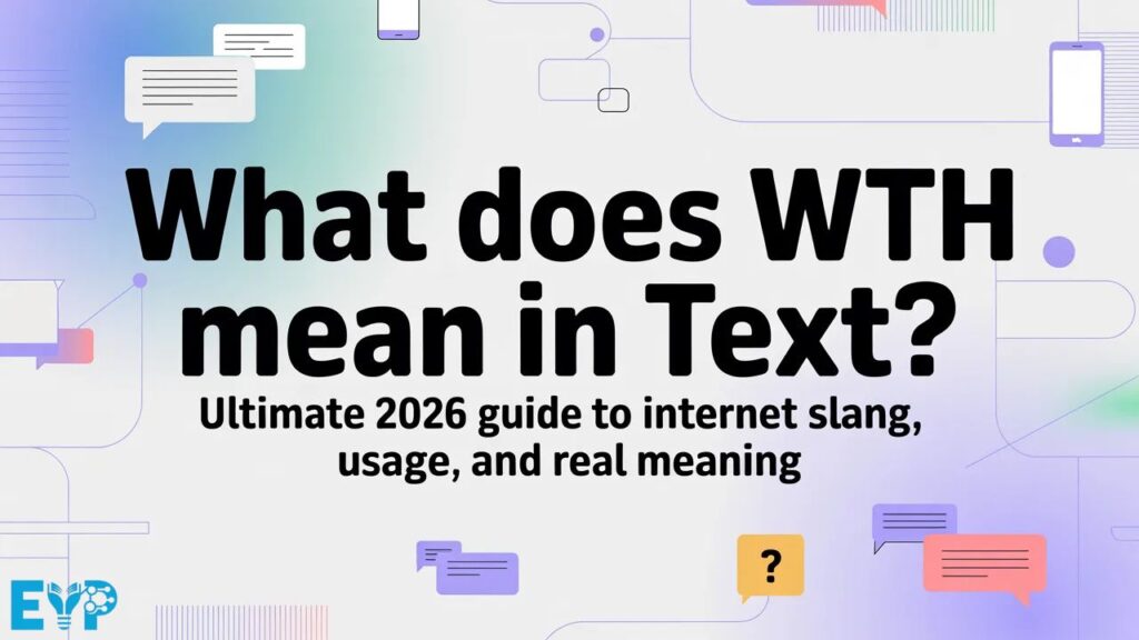 What Does WTH Mean in Text Ultimate 2026 Guide to Internet Slang, Usage, and Real Meaning