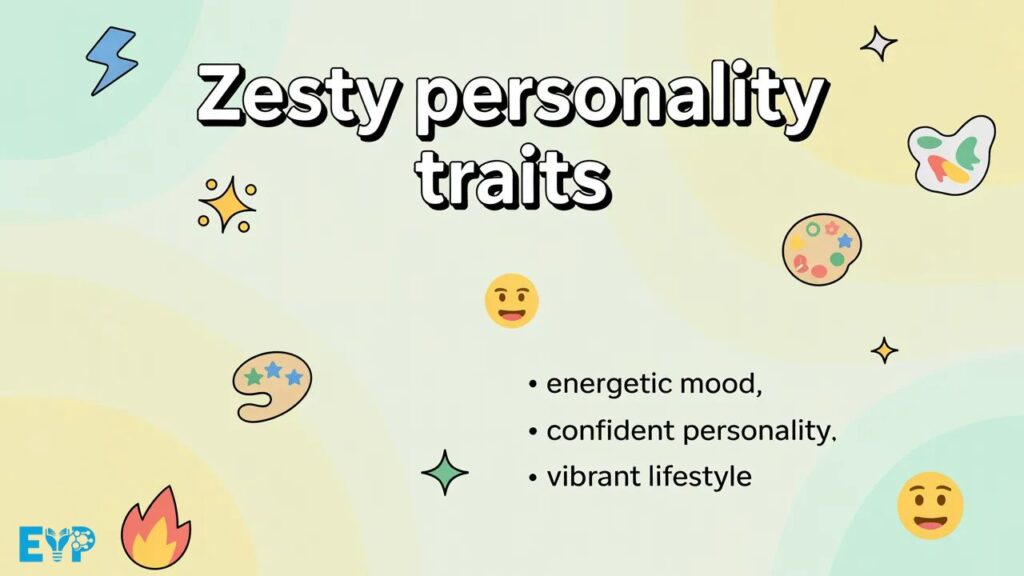 Zesty Personality Traits