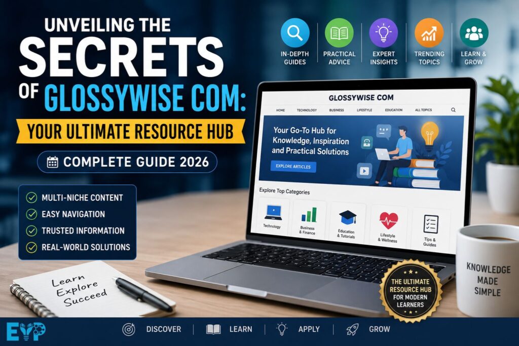 Unveiling the Secrets of Glossywise Com The Ultimate Resource Hub for Modern Learners (Complete 2026 Guide)