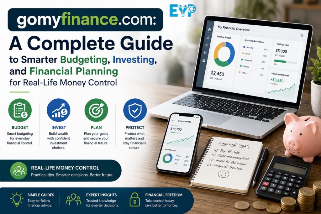 gomyfinance.com A Complete Guide to Smarter Budgeting, Investing, and Financial Planning for Real-Life Money Control