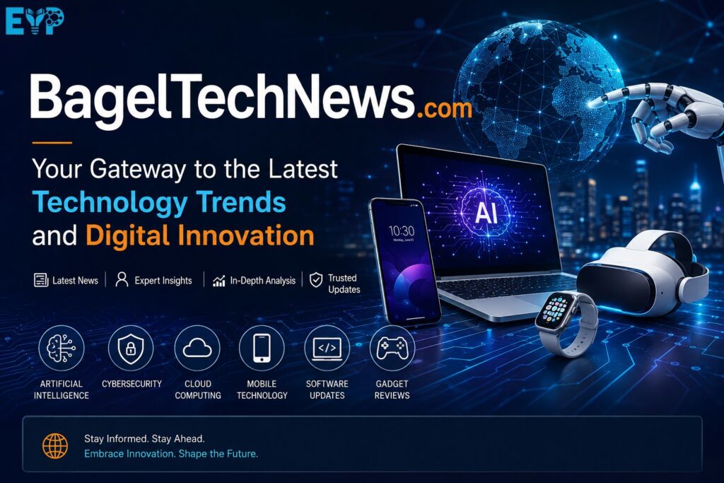 BagelTechNews .com Your Gateway to the Latest Technology Trends and Digital Innovation